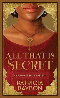 bokomslag All That Is Secret: An Annalee Spain Mystery