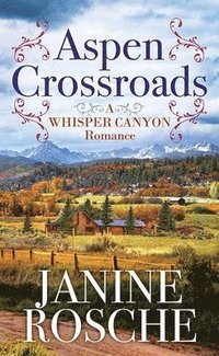 bokomslag Aspen Crossroads: A Whisper Canyon Romance