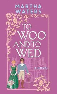 bokomslag To Woo and to Wed: The Regency Vows