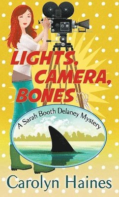 bokomslag Lights, Camera, Bones: A Sarah Booth Delany Mystery