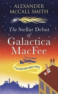 bokomslag The Stellar Debut of Galactica Macfee: A 44 Scotland Street Novel