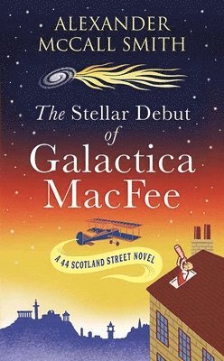The Stellar Debut of Galactica Macfee: A 44 Scotland Street Novel 1