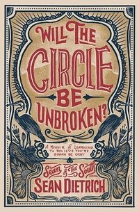 bokomslag Will the Circle Be Unbroken?: A Memoir of Learning to Believe You're Gonna Be Okay