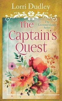 bokomslag The Captain's Quest: The Leeward Islands Series