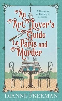 bokomslag An Art Lover's Guide to Paris and Murder: A Countess of Harleigh Mystery