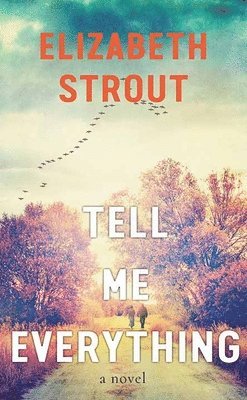Elizabeth Strout - Tell Me Everything, Inbunden