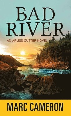 Bad River: An Arliss Cutter Novel 1