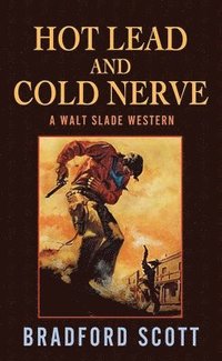 bokomslag Hot Lead and Cold Nerve: A Walt Slade Western