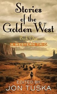 bokomslag Stories of the Golden West: Book One: A Western Trio