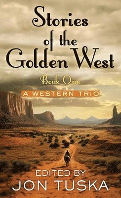 Stories of the Golden West: Book One: A Western Trio 1