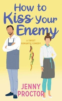 bokomslag How to Kiss Your Enemy: A Sweet Romantic Comedy