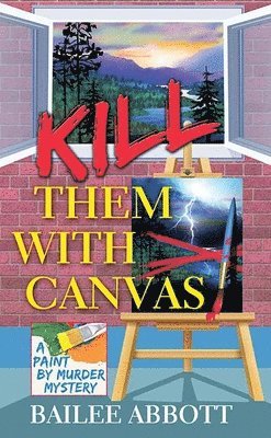 bokomslag Kill Them with Canvas: A Paint by Murder Mystery