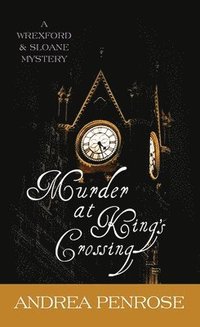 bokomslag Murder at King's Crossing: A Wrexford & Sloane Mystery