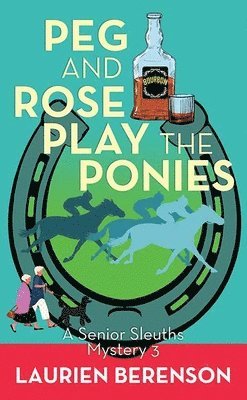 bokomslag Peg and Rose Play the Ponies: A Senior Sleuths Mystery