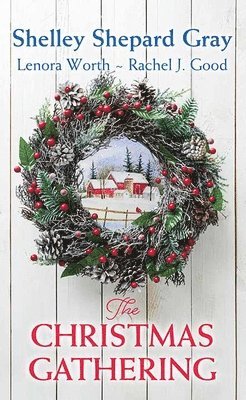 Shelley Shepard Gray, Rachel J. Good - The Christmas Gathering, Inbunden