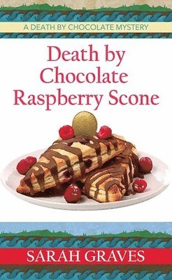 Death by Chocolate Raspberry Scone: A Death by Chocolate Mystery 1