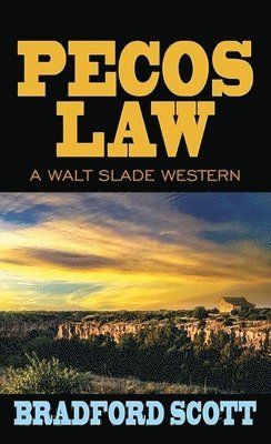 Bradford Scott - Pecos Law: A Walt Slade Western, Inbunden