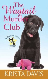 bokomslag The Wagtail Murder Club: A Paws and Claws Mystery