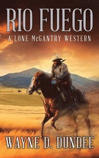 bokomslag Rio Fuego: A Lone McGantry Western