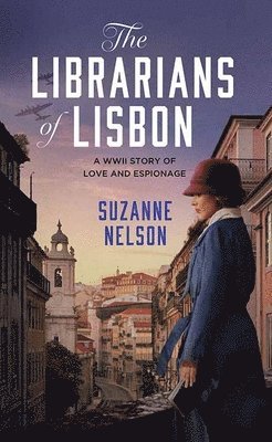 bokomslag The Librarians of Lisbon: A WWII Story of Love and Espionage