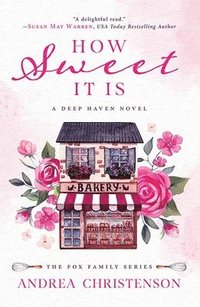 bokomslag How Sweet It Is: A Deep Haven Novel: The Fox Family Series