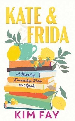 bokomslag Kate & Frida: A Novel of Friendship, Food And, Books