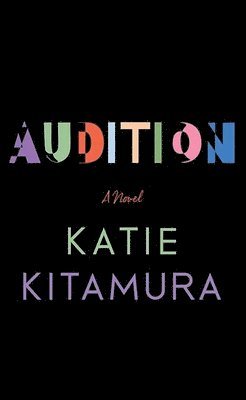 Katie Kitamura - Audition, Inbunden