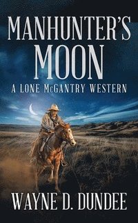 bokomslag Manhunter's Moon: A Lone McGantry Western