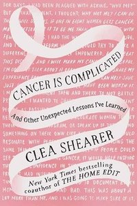 bokomslag Cancer Is Complicated: And Other Unexpected Lessons I've Learned