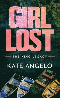 Kate Angelo - Girl Lost: The King Legacy, Inbunden