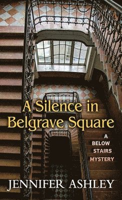 bokomslag A Silence in Belgrave Square: A Below Stairs Mystery