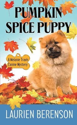 Laurien Berenson - Pumpkin Spice Puppy: Melanie Travis Canine Mystery, Inbunden