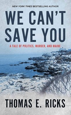 bokomslag We Can't Save You: A Tale of Politics, Murder, and Maine
