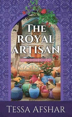 Tessa Afshar - The Royal Artisan: Queen Esther's Court, Inbunden