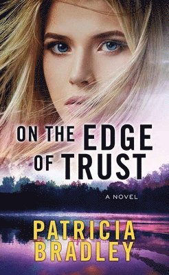 Patricia Bradley - On the Edge of Trust: Logan Point, Inbunden
