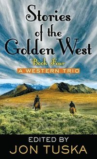 bokomslag Book 4: Stories of the Golden West: A Western Trio