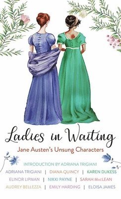 Ladies in Waiting: Jane Austen's Unsung Characters