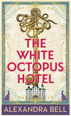 Alexandra Bell - The White Octopus Hotel, Inbunden. Tillgänglighet: Tillfälligt slut