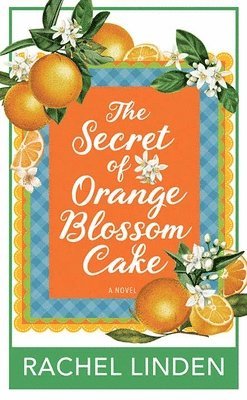 The Secret of Orange Blossom Cake
