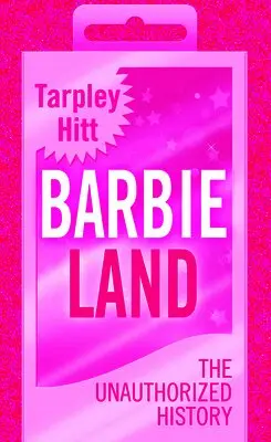 Tarpley Hitt - Barbieland: The Unauthorized History, Inbunden. Tillgänglighet: Lägg i varukorg
