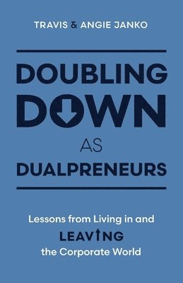 Doubling Down as Dualpreneurs: Lessons from Living in and Leaving the Corporate World 1