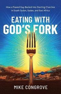 bokomslag Eating with God's Fork