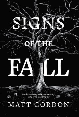 bokomslag Signs of the Fall: Understanding and Overcoming the Seven Deadly Sins