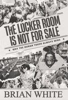 Brian White - Locker Room is Not for Sale, Inbunden