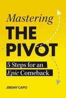 Jeremy Capo - Mastering the PIVOT, Inbunden. Tillgänglighet: Lägg i varukorg