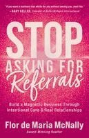 Flor de Maria McNally - Stop Asking for Referrals, Häftad. Tillgänglighet: Kommande