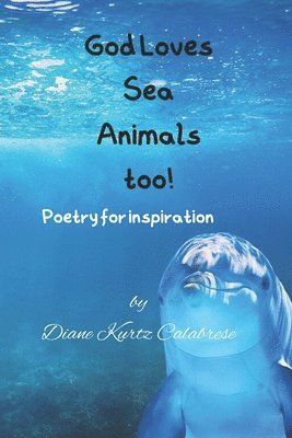 Diane Kurtz Calabrese, Jody E Freeman - God Loves Sea Animals too!, Häftad