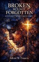 Arlene M Francis - Broken But Not Forgotten, Inbunden. Tillgänglighet: Lägg i varukorg