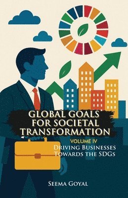 Seema Goyal - Global Goals for Societal Transformation - Volume IV, Häftad