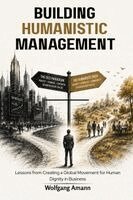 Wolfgang Amann - Building Humanistic Management, Häftad